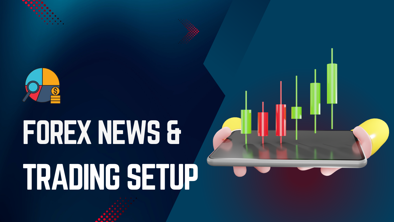 Forex News and Trading Setup